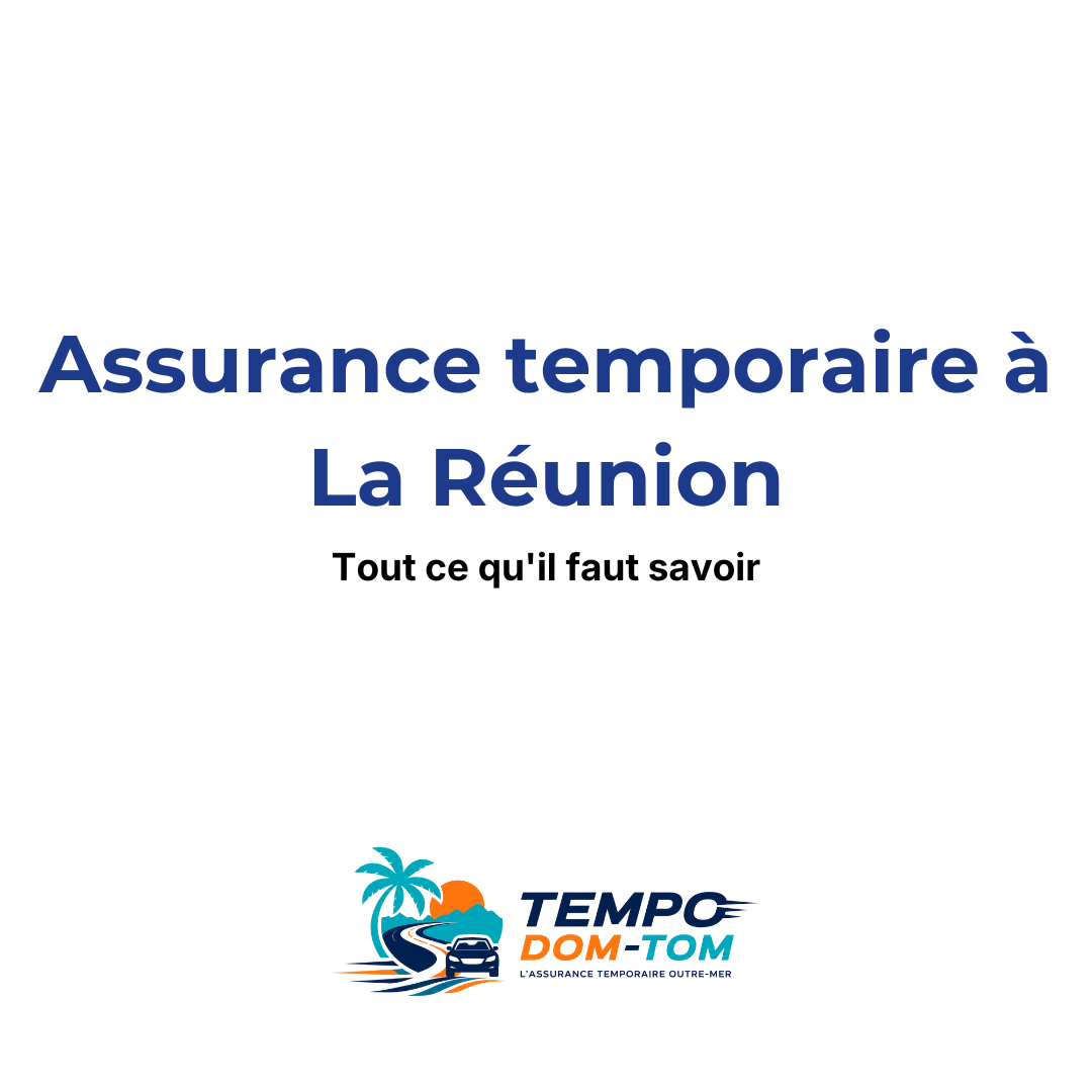 Assurance temporaire à La Réunion : tout ce qu'il faut savoir