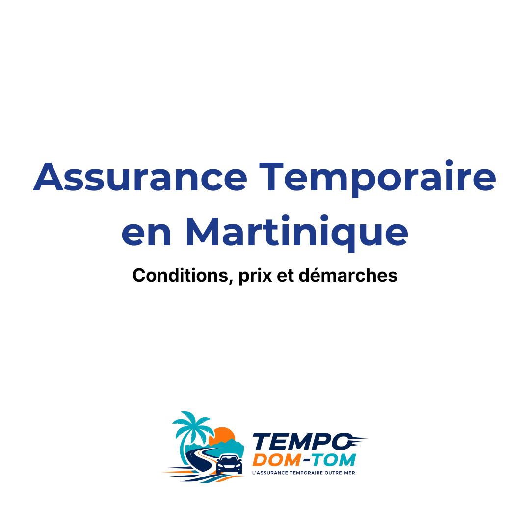 Assurance temporaire en Martinique : conditions, prix et démarches